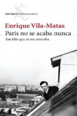 Kniha Paris No Se Acaba Nunca Enrique Vila-Matas