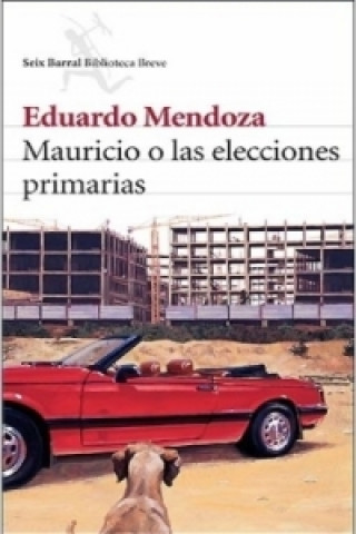 Kniha Mauricio o las elecciones primarias Eduardo Mendoza