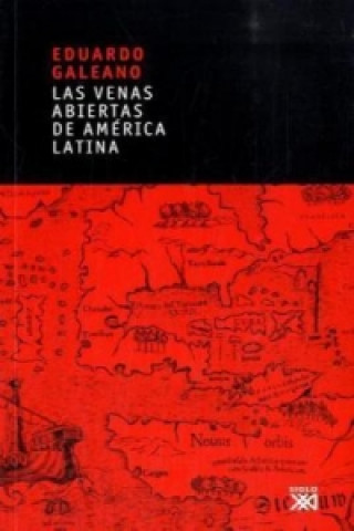 Kniha Las venas abiertas de America Latina Eduardo Galeano
