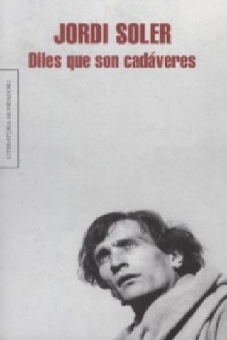 Kniha Diles que son cadáveres Jordi Soler