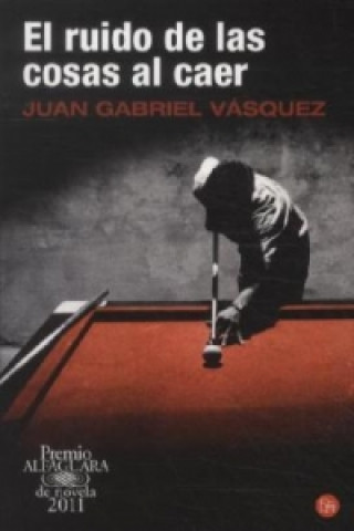 Kniha El ruido de las cosas al caer Juan Gabriel Vásquez