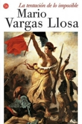 Carte La tentacion de lo imposibile. Victor Hugo und die Versuchung des Unmöglichen, spanische Ausgabe Mario Vargas Llosa