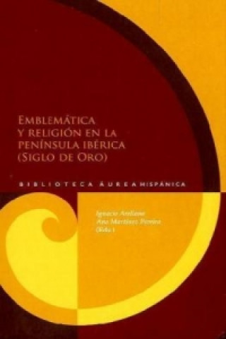 Kniha Emblemática y religión en la Península Ibérica (Siglo de Oro). IGNACIO ARELLANO