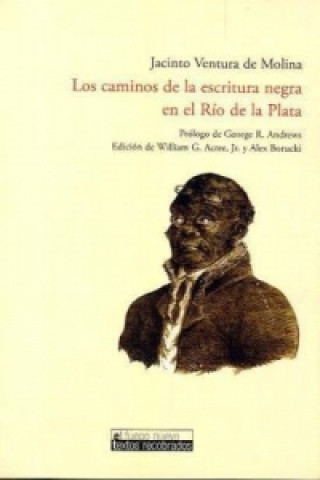 Könyv Los caminos de la escritura negra en el Río de la Plata. Jacinto de Ventura de Molina