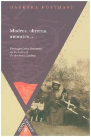 Kniha Madres, obreras, amantes... Barbara Potthast