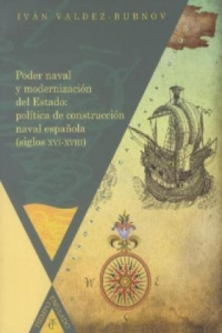 Kniha Poder naval y modernización del Estado: política de construcción naval espa Iván Valdez-Bubnov