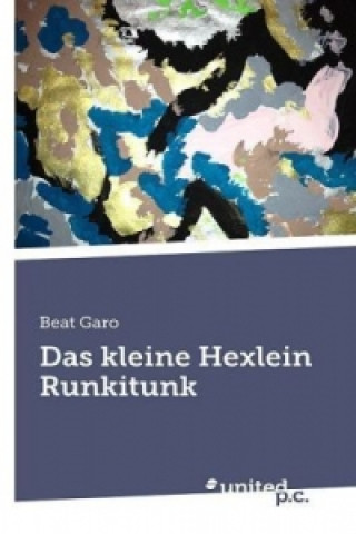 Könyv Das kleine Hexlein Runkitunk Beat Garo