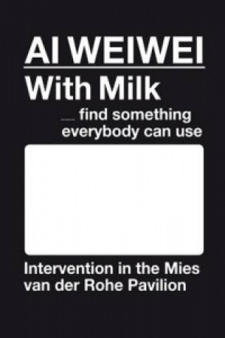 Carte AI WEIWEI. With Milk -- find something everyone can use Xavier Costa