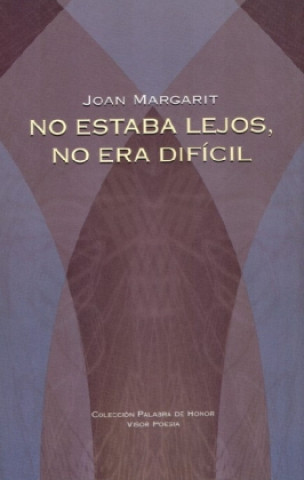 Kniha No Estaba Lejos, No Era Dificil Joan Margarit
