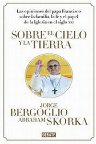 Книга Sobre el Cielo y la Tierra Jorge Mario Bergoglio