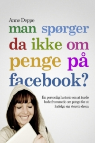 Buch Man spørger da ikke om penge på Facebook? Anne Deppe