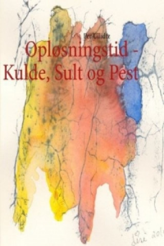 Könyv Opløsningstid - Kulde, Sult og Pest Per Ullidtz