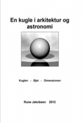 Könyv En kugle i arkitektur og astronomi Rune Jakobsen