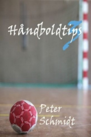Könyv Handboldtips 3 Peter Schmidt