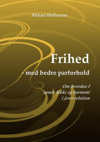 Livre Frihed - med bedre parforhold Mikael Hoffmann