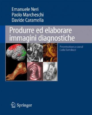 Книга Produrre Ed Elaborare Immagini Diagnostiche Emanuele Neri