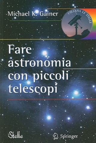 Carte Fare Astronomia Con Piccoli Telescopi Michael Gainer