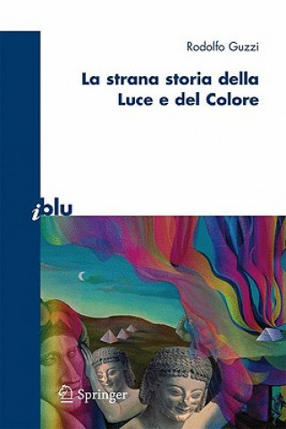 Könyv La strana storia della luce e del colore Rodolfo Guzzi