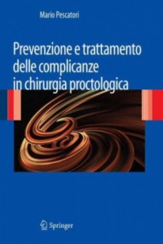 Книга Prevenzione e trattamento delle complicanze in chirurgia proctologica Mario Pescatori