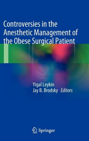 Книга Controversies in the Anesthetic Management of the Obese Surgical Patient Yigal Leykin