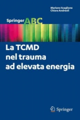 Kniha La TCMD nel trauma ad elevata energia Mariano Scaglione