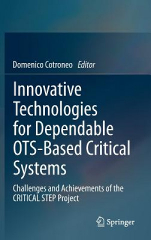 Knjiga Innovative Technologies for Dependable OTS-Based Critical Systems Domenico Cotroneo