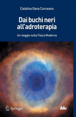 Könyv Antimateria, adroterapia e buchi neri Catalina Oana Curceanu