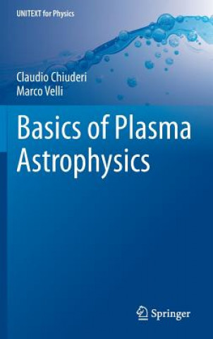Kniha Basics of Plasma Astrophysics Claudio Chiuderi
