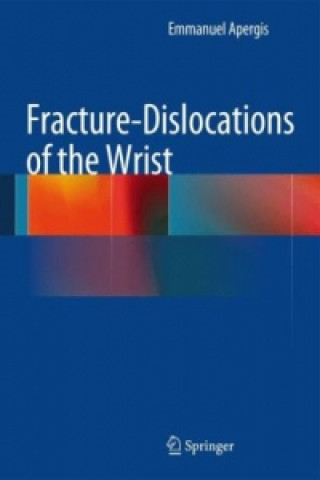 Kniha Fracture-Dislocations of the Wrist Emmanuel Apergis