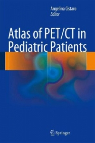 Книга Atlas of PET/CT in Pediatric Patients Angelina Cistaro