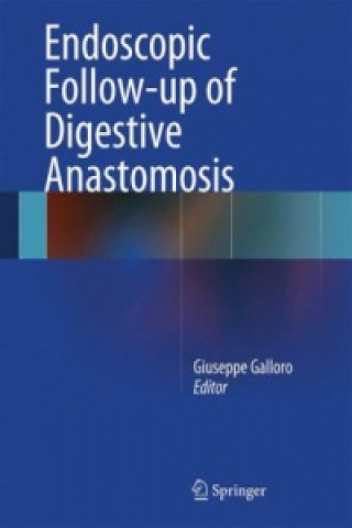 Kniha Endoscopic Follow-up of Digestive Anastomosis Giuseppe Galloro