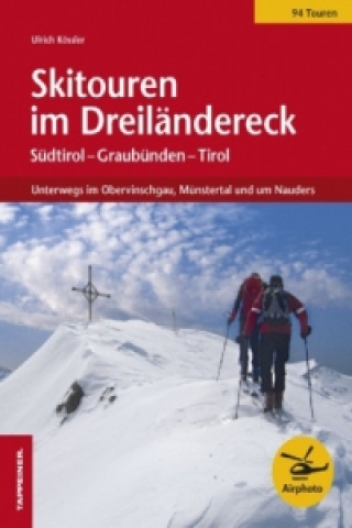 Kniha Skitouren im Dreiländereck Ulrich Kössler