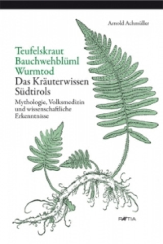 Kniha Teufelskraut, Bauchwehblüml, Wurmtod Arnold Achmüller