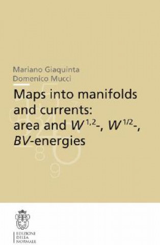 Książka Maps into manifolds and currents: area and W1,2-, W1/2-, BV-energies Mariano Giaquinta