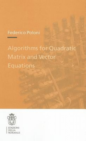 Knjiga Algorithms for Quadratic Matrix and Vector Equations Federico Poloni