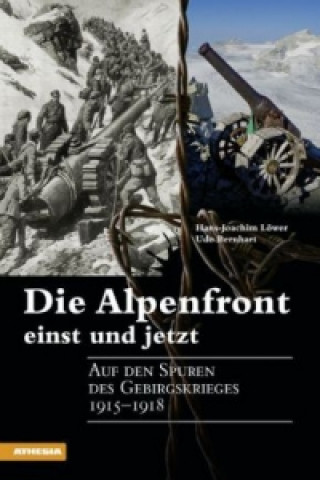 Kniha Die Alpenfront einst und jetzt Hans-Joachim Löwer