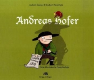 Kniha Andreas Hofer, Eine illustrierte Geschichte Jochen Gasser