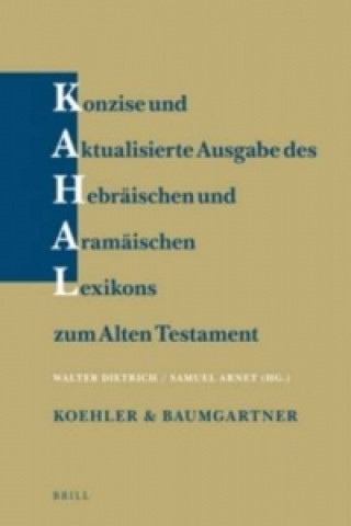 Kniha Konzise und Aktualisierte Ausgabe des Hebräischen und Aramäischen Lexikons zum Alten Testament (KAHAL) Walter Dietrich