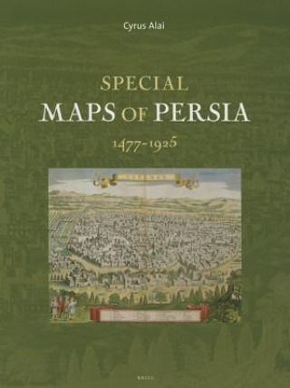 Knjiga Special Maps of Persia 1477-1925 Cyrus Alai