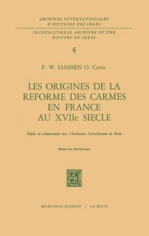 Könyv Origines De La Reforme Des Carmes En France Au XVIIieme Siecle P.W. Janssen