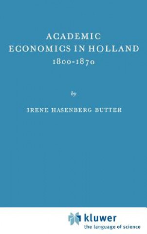Könyv Academic Economics in Holland 1800-1870 I. H. Butter
