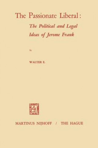 Kniha Passionate Liberal: The Political and Legal Ideas of Jerome Frank W.E. Volkomer