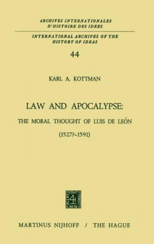 Książka Law and Apocalypse: The Moral Thought of Luis De Leon (1527?-1591) Karl A. Kottman