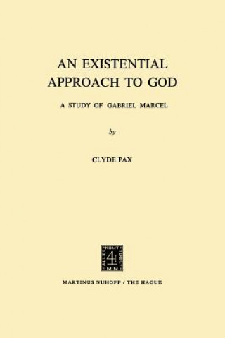 Könyv Existential Approach to God C. Pax