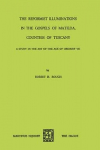 Kniha Reformist of Illuminations in the Gospels of Matilda, Countess of Tuscany R.H. Rough