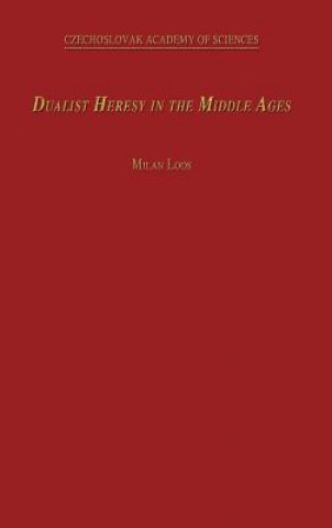 Kniha Dualist Heresy in the Middle Ages M. Loos