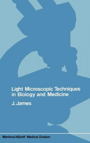 Könyv Light microscopic techniques in biology and medicine J. James