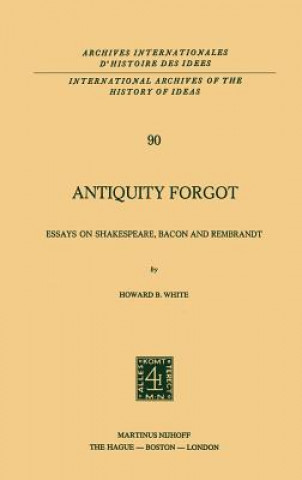 Könyv Antiquity Forgot Howard B. White