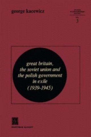 Carte Great Britain, The Soviet Union and the Polish Government in Exile (1939-1945) G.V. Kacewicz