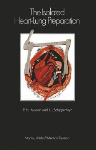 Kniha The Isolated Heart-Lung Preparation P.H. Huisman